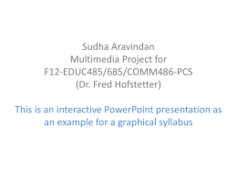 Sudha Aravindan Multimedia Project for F12-EDUC485/685/COMM486-PCS (Dr. Fred Hofstetter)