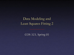 Data Modeling and Least Squares Fitting 2 COS 323, Spring 05