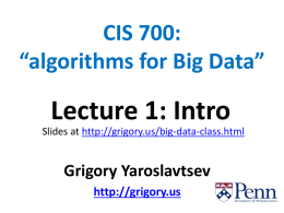 CIS 700: *algorithms for Big Data*