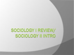 Sociology I Review/ Sociology II Intro
