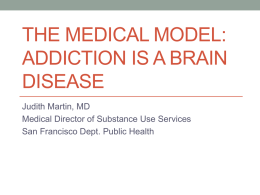 The Medical Model: Addiction is a Brain Disease