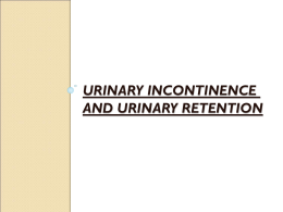 URINARY INCONTINENCE and RETENTION