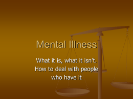 PowerPoint Presentation: “Mental Illness – What