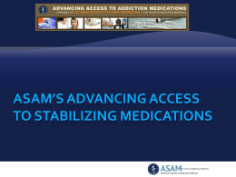 ASAM’s Advancing Access to STABILIZING Medications
