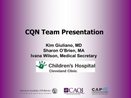 CQN Team Presentation Kim Giuliano, MD Sharon O`Brien, MA