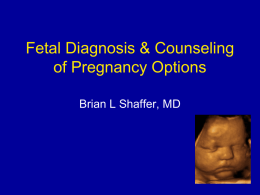 Fetal Diagnosis & Counseling of Pregnancy Options