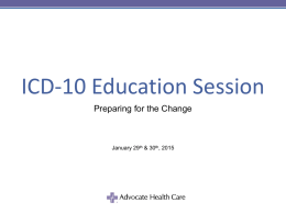 Advocate Wide ICD-10 Education Sessions 01/19/15 & 01/30/15