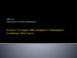 Section 5 Exemplar MDS, Hodgkin`s, Nonhodgkin`s Lymphoma, Skin