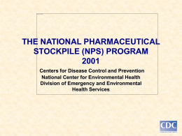 THE NATIONAL PHARMACEUTICAL STOCKPILE (NPS)