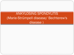 ANKYLOSING SPONDYLITIS (Marie-Strümpell disease/ Bechterew`s