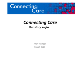 Connecting Care Our story so far*