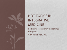 Hot Topics in Integrative Medicine - Pediatrics House Staff