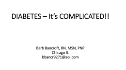 DIABETES – It`s COMPLICATED!! Barb Bancroft, RN, MSN, PNP