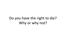 Do you have the right to die? Why or why not?