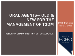 Oral Agents*The Old and New in the Management of T2DM