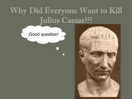 Why Did Everyone Want to Kill Julius Caesar???