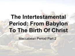 The Intertestamental Period: From Babylon to Christ’s Birth