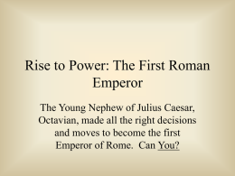 Rise to Power The First Roman Emperor