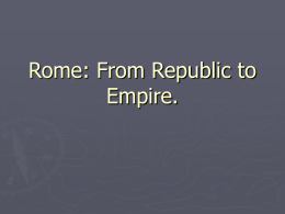 Rome: From Republic to Empire.