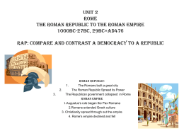Unit 2 Rome The roman republic to the roman empire 1000bc