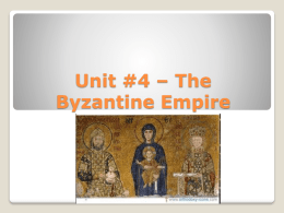 Unit #4 * The Byzantine Empire