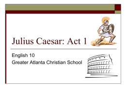 Julius Caesar: Act 1 - Greater Atlanta Christian School