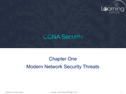 Chapter One Modern Network Security Threats 1 © 2009 Cisco Learning Institute.