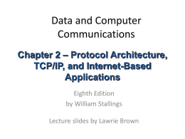 Protocol Architecture, TCP/IP, and Internet