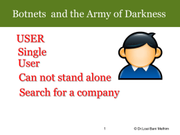 Botnets and the Army of Darkness