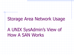 GTS SAN Usage A UNIX SysAdmin’s View of How A SAN Works
