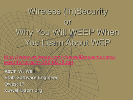 Wireless (In)Security or Why You Will WEEP When You Learn