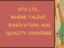 STS LTD… WHERE TALENT, INNOVATION AND QUALITY CONVERGE!