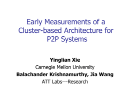 Early Measurements of a Cluster-based Architecture for P2P