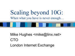 Scaling beyond 10G: When what you have is never enough…