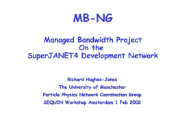 MB-NG Managed Bandwidth Project On the SuperJANET4