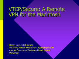 VTCP/Secure: A Remote VPN for the Macintosh A Case Study