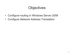 Objectives Configure routing in Windows Server 2008 Configure