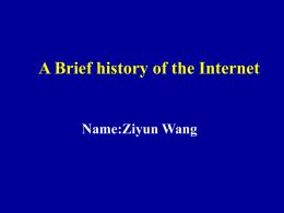 A Brief history of the Internet BY ZIYUN WANG