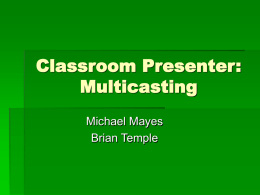 Classroom Presenter: Multicasting
