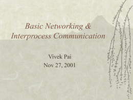 Basic Networking &amp; Interprocess Communication Vivek Pai Nov 27, 2001
