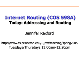 Internet Routing (COS 598A) Today: Addressing and Routing Jennifer Rexford Tuesdays/Thursdays 11:00am-12:20pm