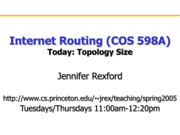 Internet Routing (COS 598A) Jennifer Rexford Today: Topology Size Tuesdays/Thursdays 11:00am-12:20pm