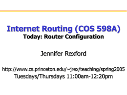 Internet Routing (COS 598A) Jennifer Rexford Today: Router Configuration Tuesdays/Thursdays 11:00am-12:20pm