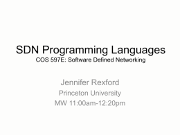 SDN Programming Languages Jennifer Rexford Princeton University MW 11:00am-12:20pm
