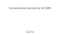 Connectionless Services for M-CORD