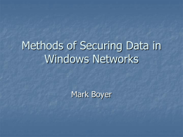 Mark Boyer - Methods of Securing Data in Windows Networks