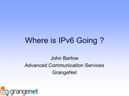 Where is IPv6 Going? - John Barlow - ISOC