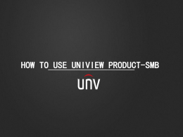 HOW TO USE UNIVIEW PRODUCT