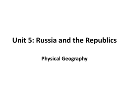 Unit 5: Russia and the Republics Physical Geography Landforms