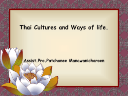 Thai Cultures and Ways of life. Assist.Pro.Patchanee